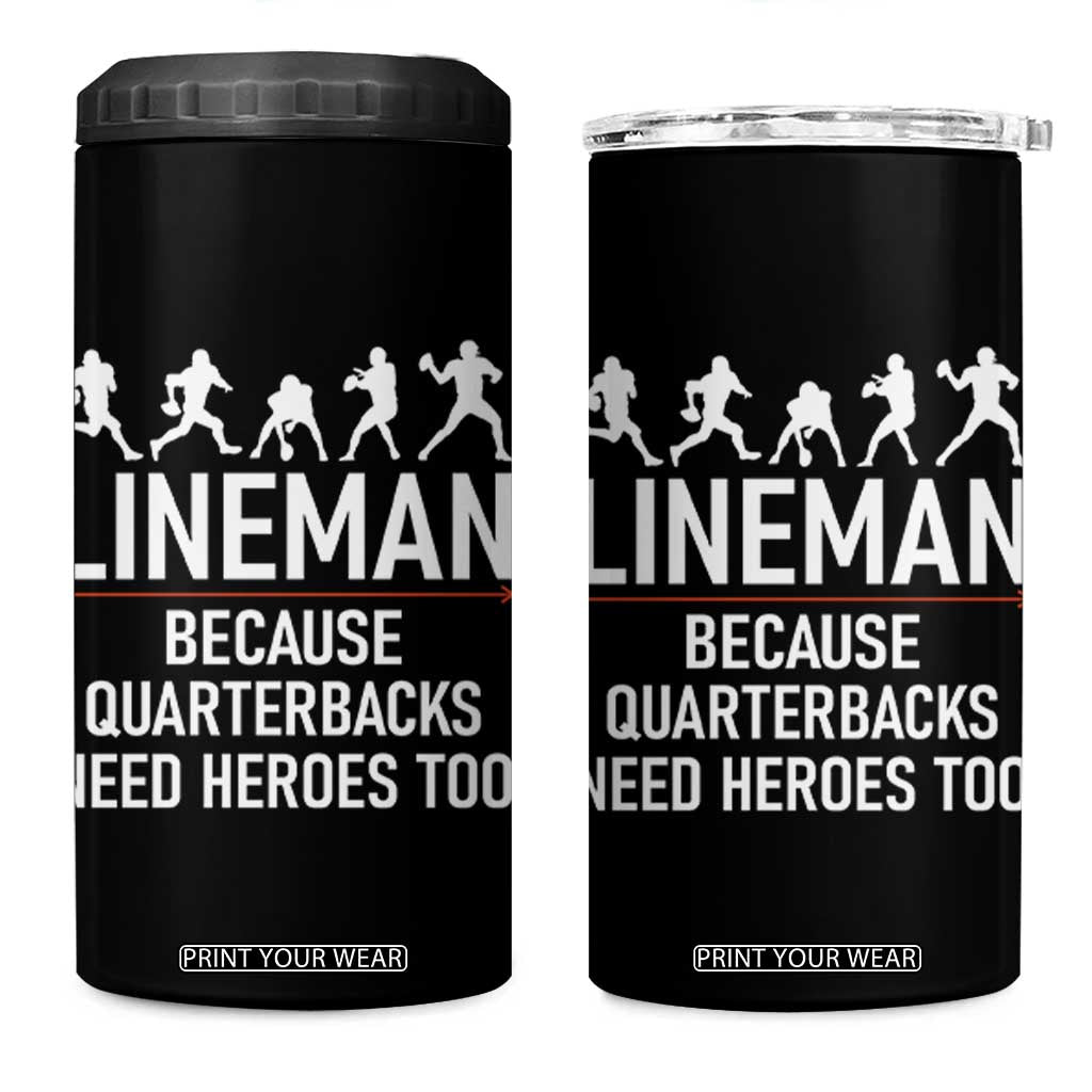 Lineman Because Quarterbacks Need Heroes 4 in 1 Can Cooler Tumbler Football Player Gift TS12 One Size: 16 oz Black Print Your Wear