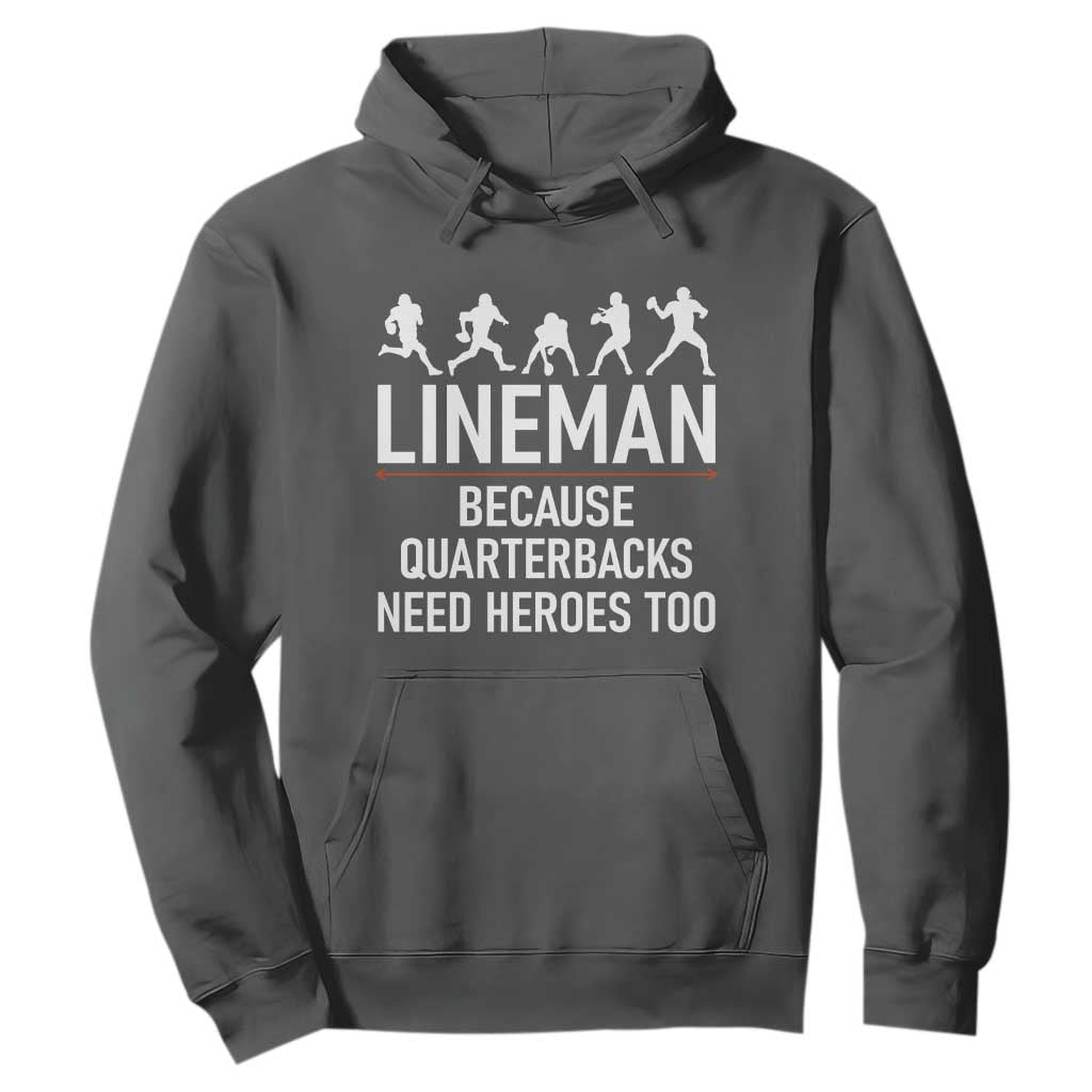Lineman Because Quarterbacks Need Heroes Hoodie Football Player Gift TS12 Dark Heather Print Your Wear