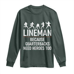 Lineman Because Quarterbacks Need Heroes Long Sleeve Shirt Football Player Gift TS12 Dark Forest Green Print Your Wear