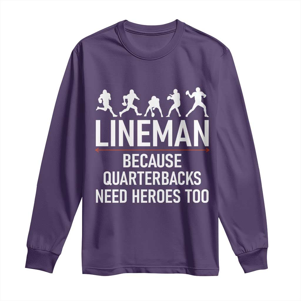 Lineman Because Quarterbacks Need Heroes Long Sleeve Shirt Football Player Gift TS12 Purple Print Your Wear