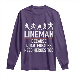 Lineman Because Quarterbacks Need Heroes Long Sleeve Shirt Football Player Gift TS12 Purple Print Your Wear