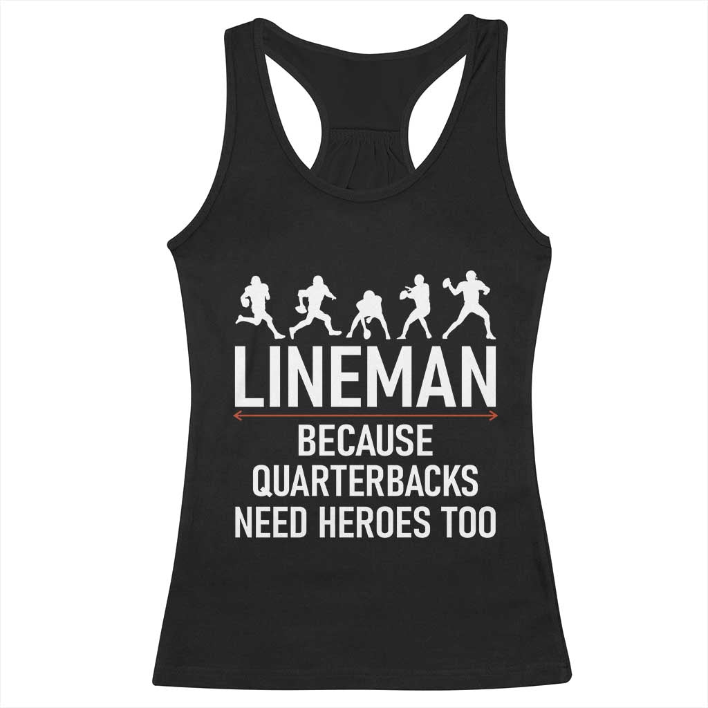 Lineman Because Quarterbacks Need Heroes Racerback Tank Top Football Player Gift TS12 Black Print Your Wear