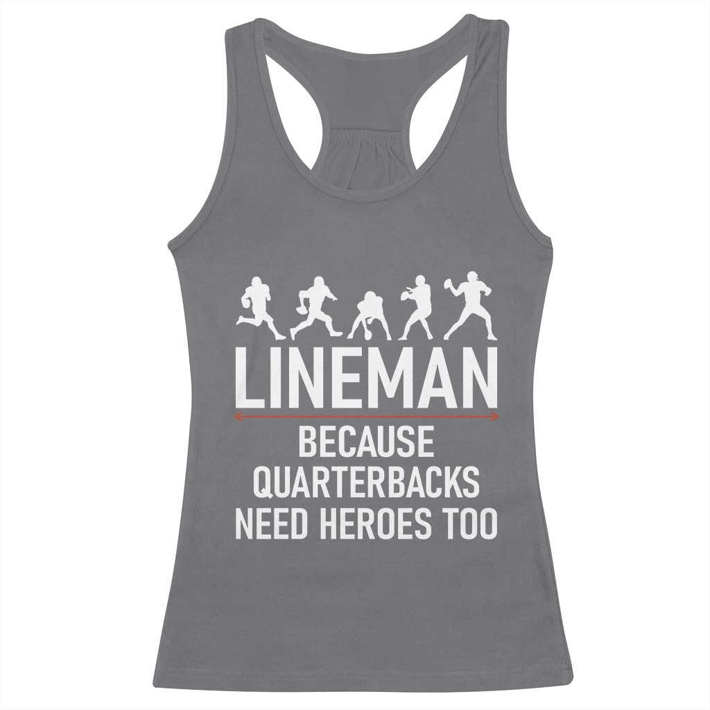 Lineman Because Quarterbacks Need Heroes Racerback Tank Top Football Player Gift TS12 Charcoal Print Your Wear