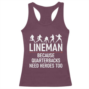 Lineman Because Quarterbacks Need Heroes Racerback Tank Top Football Player Gift TS12 Maroon Print Your Wear