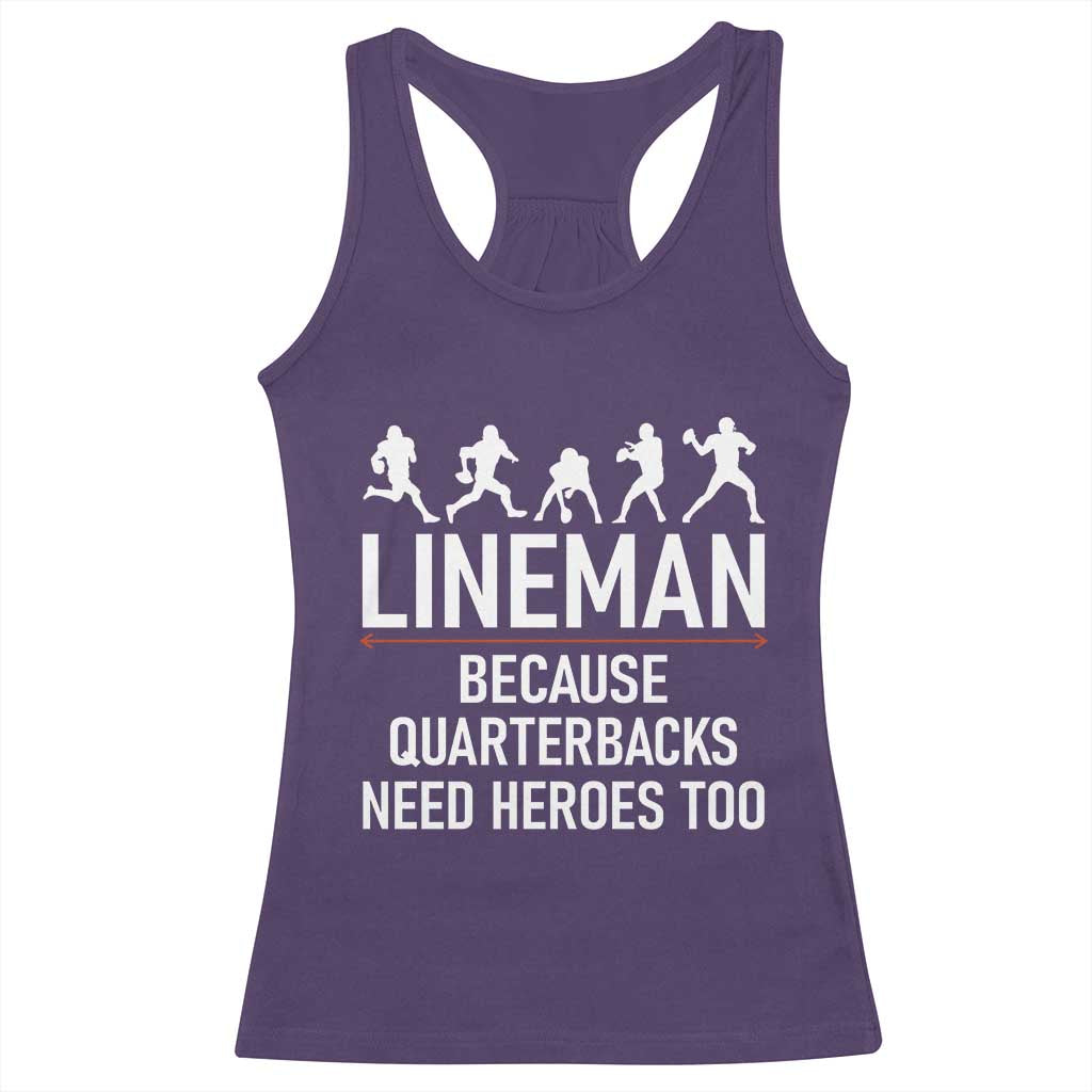 Lineman Because Quarterbacks Need Heroes Racerback Tank Top Football Player Gift TS12 Purple Print Your Wear
