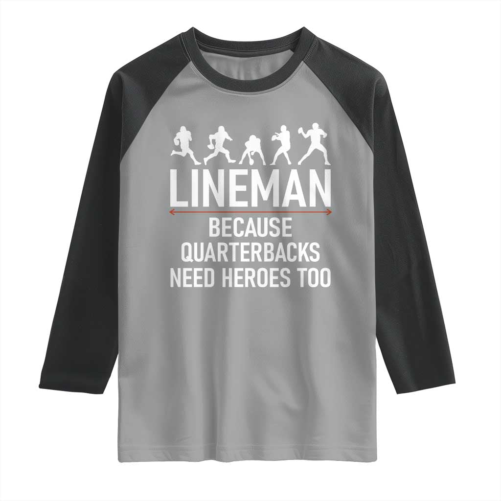 Lineman Because Quarterbacks Need Heroes Raglan Shirt Football Player Gift TS12 Sport Gray Black Print Your Wear