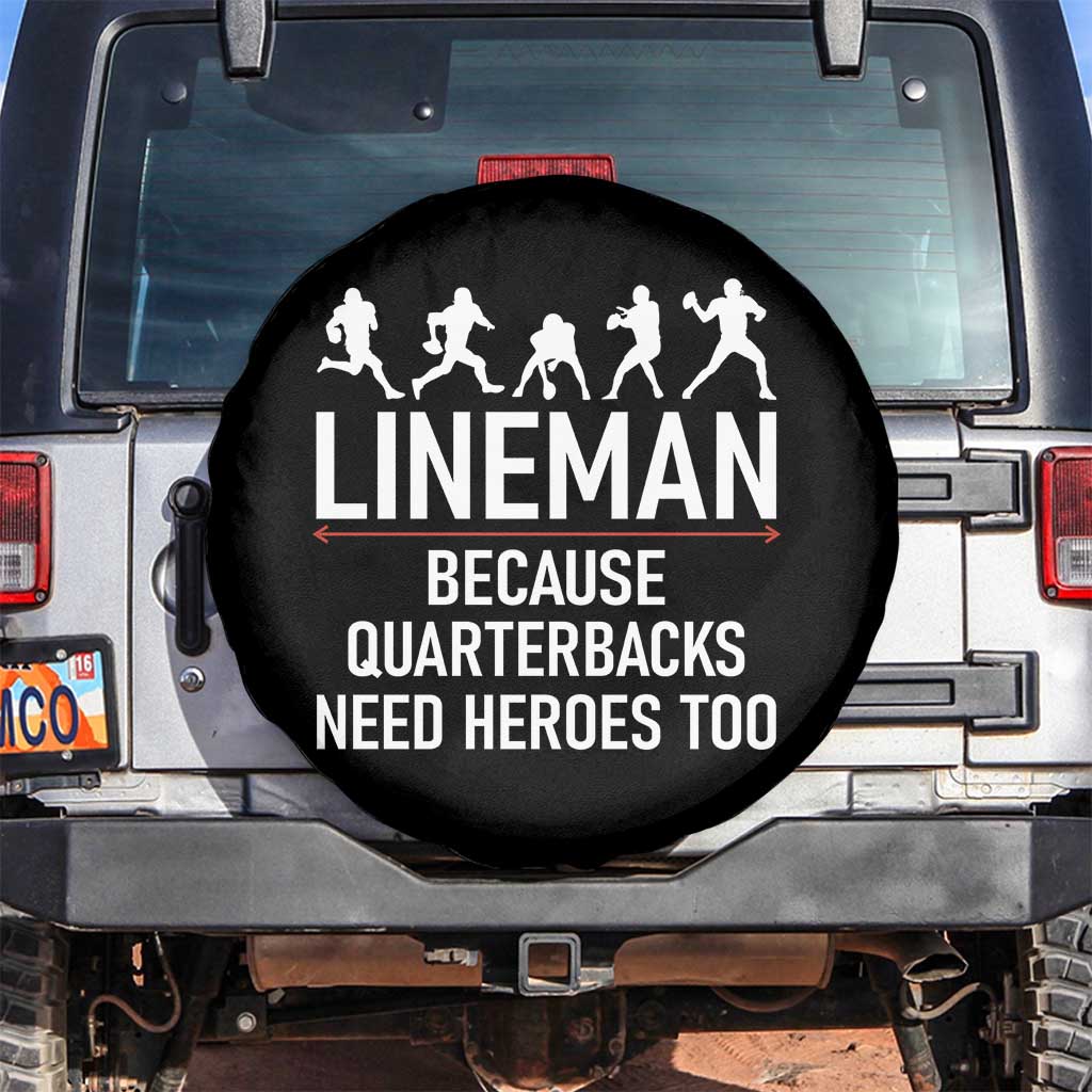 Lineman Because Quarterbacks Need Heroes Spare Tire Cover Football Player Gift TS12 No hole Black Print Your Wear