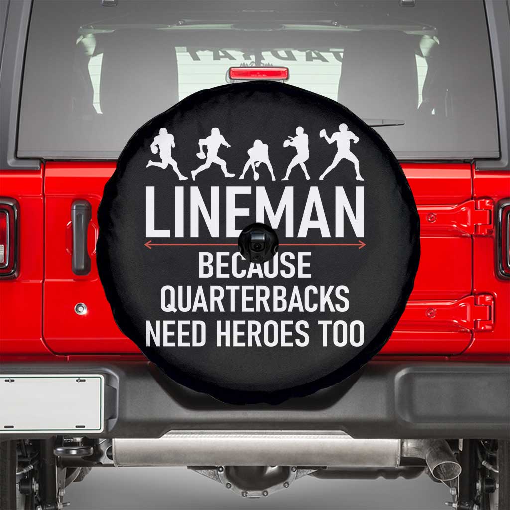 Lineman Because Quarterbacks Need Heroes Spare Tire Cover Football Player Gift TS12 Black Print Your Wear