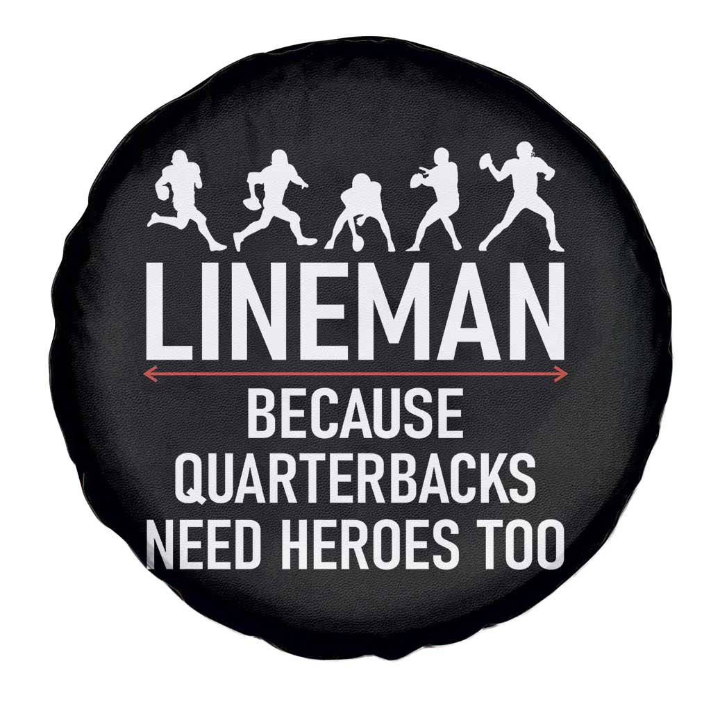 Lineman Because Quarterbacks Need Heroes Spare Tire Cover Football Player Gift TS12 Print Your Wear