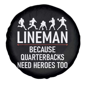 Lineman Because Quarterbacks Need Heroes Spare Tire Cover Football Player Gift TS12 Print Your Wear