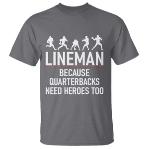 Lineman Because Quarterbacks Need Heroes T Shirt Football Player Gift TS12 Charcoal Print Your Wear