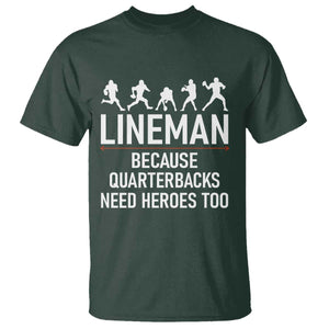 Lineman Because Quarterbacks Need Heroes T Shirt Football Player Gift TS12 Dark Forest Green Print Your Wear