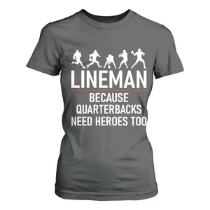 Lineman Because Quarterbacks Need Heroes T Shirt For Women Football Player Gift TS12 Dark Heather Print Your Wear