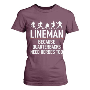 Lineman Because Quarterbacks Need Heroes T Shirt For Women Football Player Gift TS12 Maroon Print Your Wear