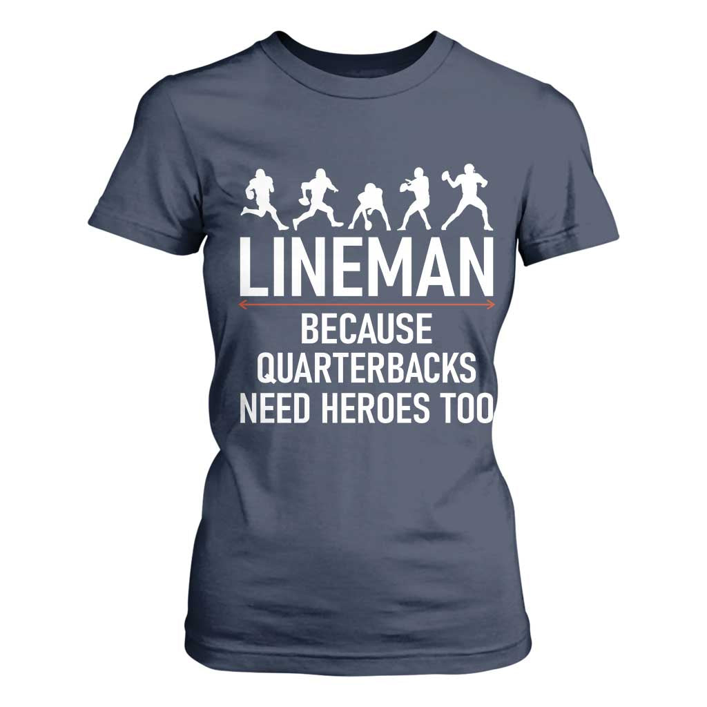 Lineman Because Quarterbacks Need Heroes T Shirt For Women Football Player Gift TS12 Navy Print Your Wear