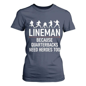 Lineman Because Quarterbacks Need Heroes T Shirt For Women Football Player Gift TS12 Navy Print Your Wear