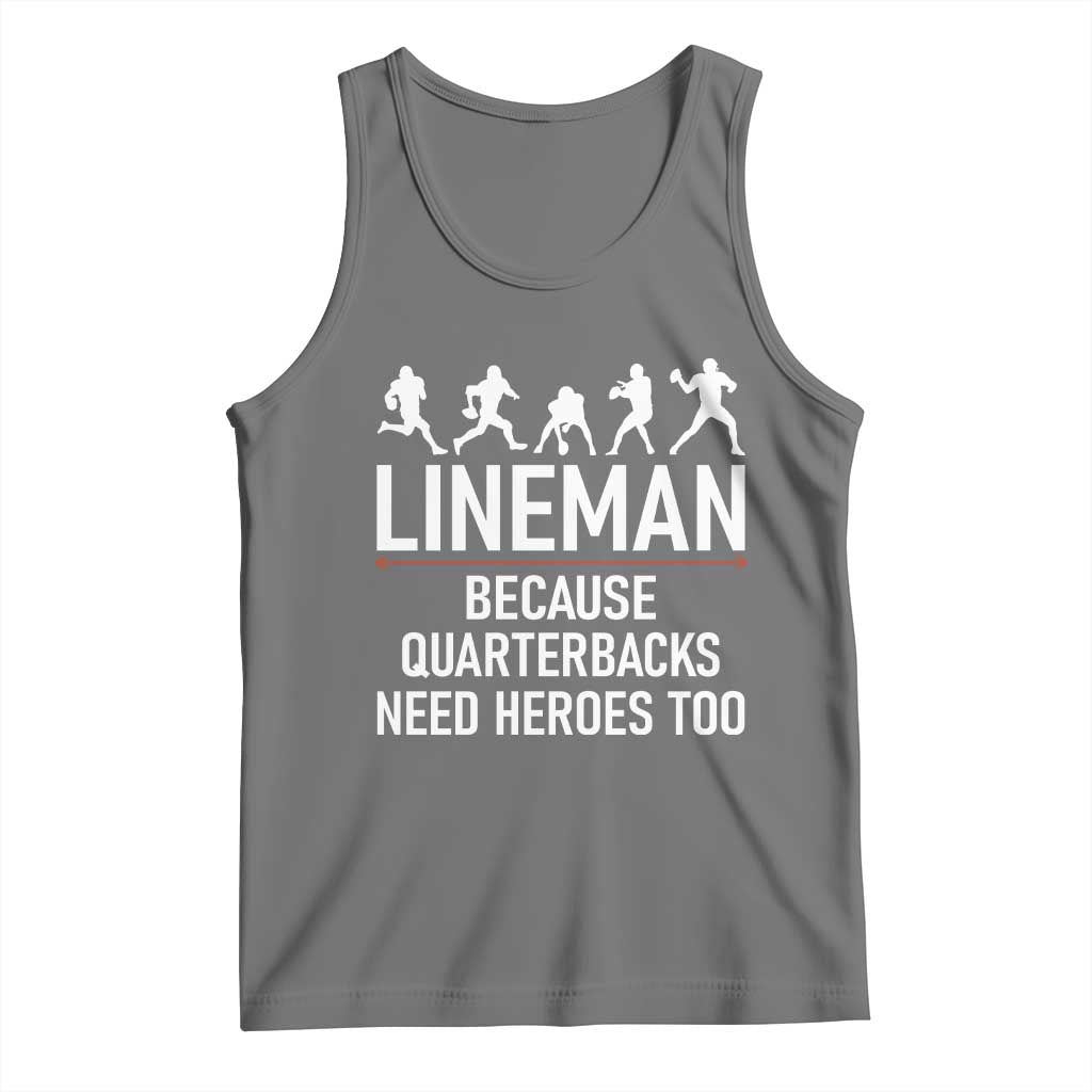 Lineman Because Quarterbacks Need Heroes Tank Top Football Player Gift TS12 Black Heather Print Your Wear