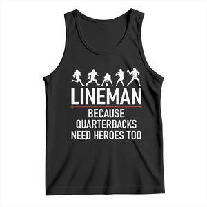 Lineman Because Quarterbacks Need Heroes Tank Top Football Player Gift TS12 Black Print Your Wear