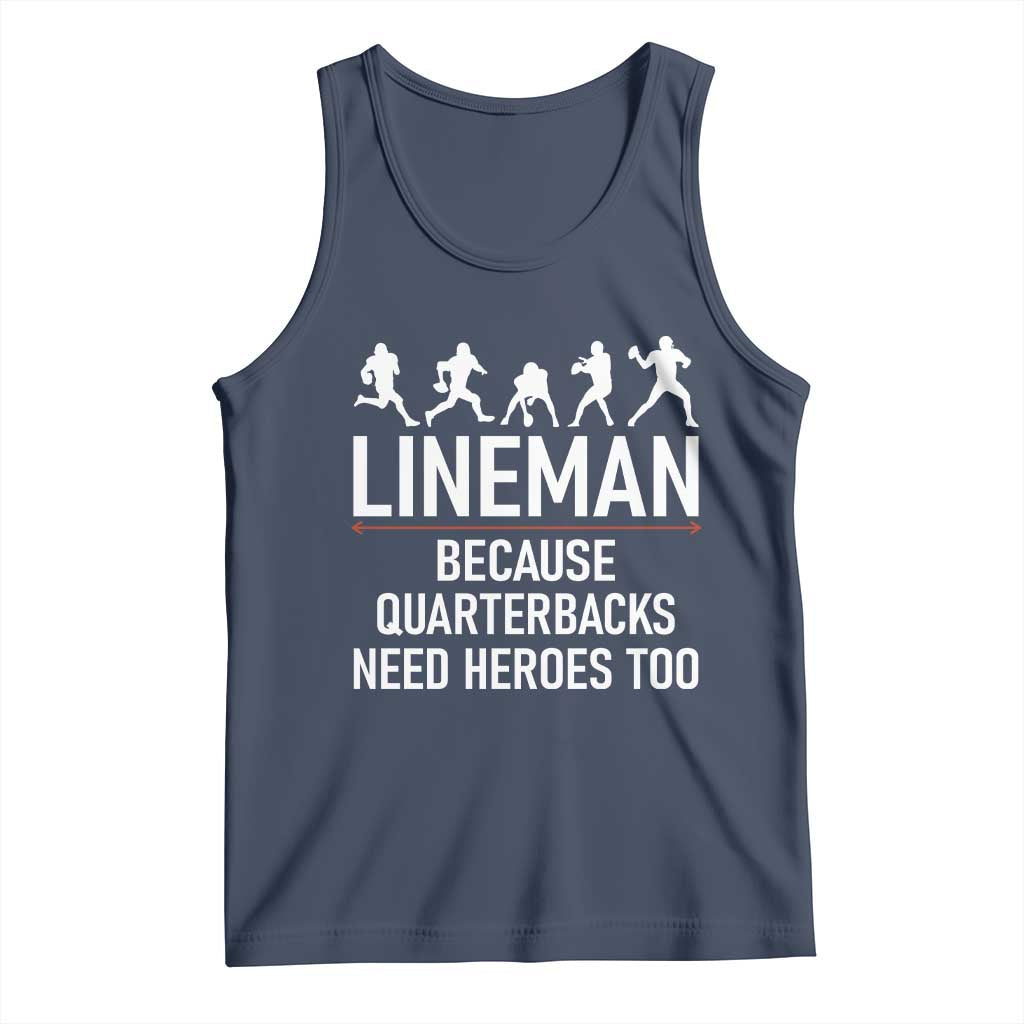 Lineman Because Quarterbacks Need Heroes Tank Top Football Player Gift TS12 Navy Print Your Wear
