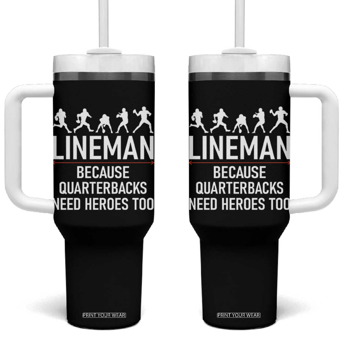 Lineman Because Quarterbacks Need Heroes Tumbler With Handle Football Player Gift TS12 One Size: 40 oz Black Print Your Wear