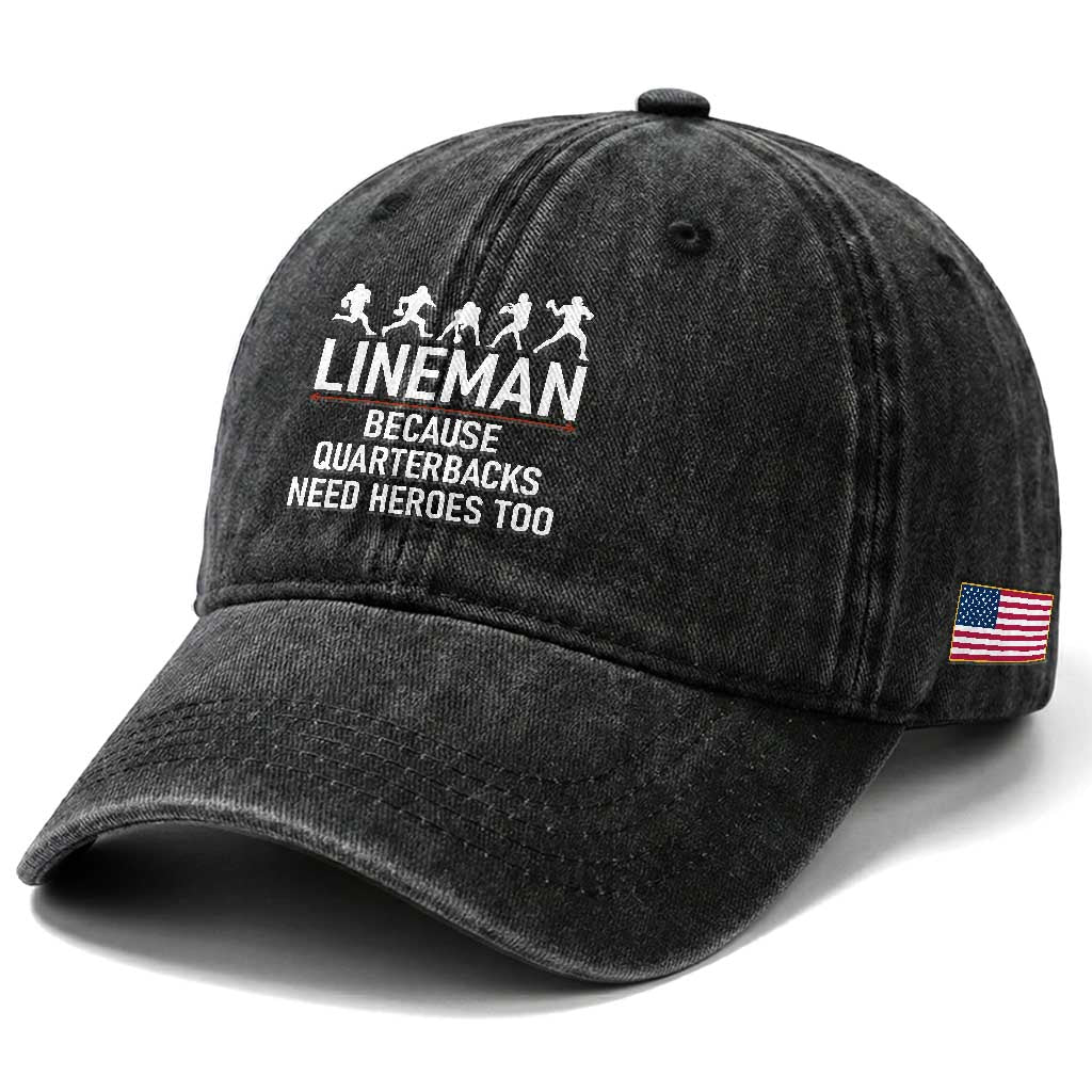 Lineman Because Quarterbacks Need Heroes Washed Cotton Baseball Cap Football Player Gift TS12 Print Your Wear