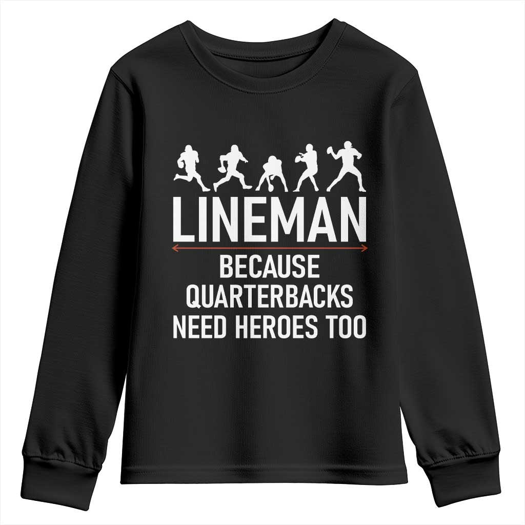 Lineman Because Quarterbacks Need Heroes Youth Sweatshirt Football Player Gift TS12 Black Print Your Wear