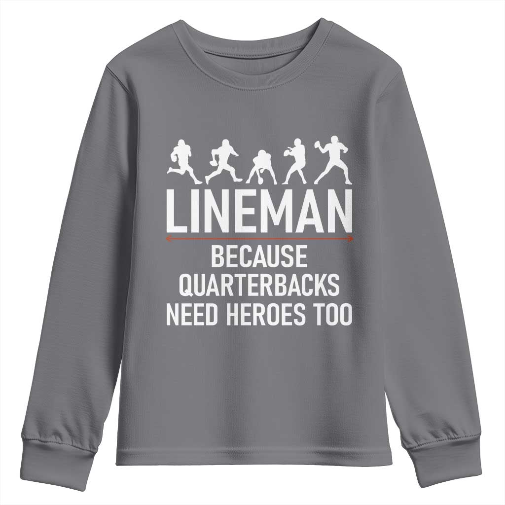Lineman Because Quarterbacks Need Heroes Youth Sweatshirt Football Player Gift TS12 Charcoal Print Your Wear