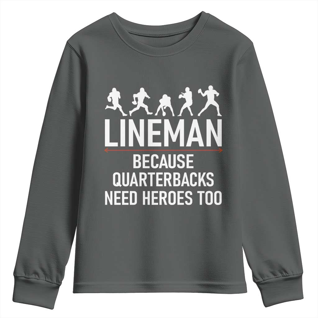 Lineman Because Quarterbacks Need Heroes Youth Sweatshirt Football Player Gift TS12 Dark Heather Print Your Wear