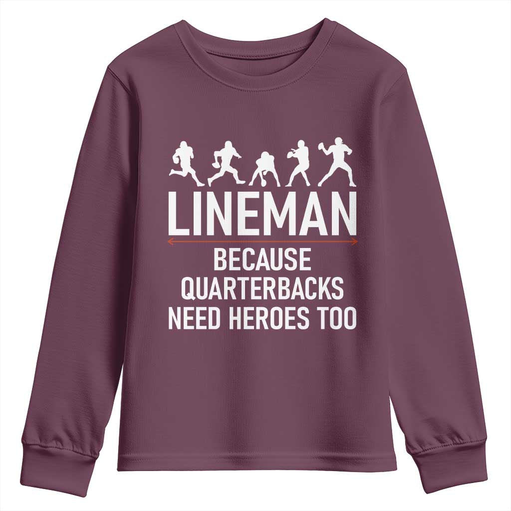Lineman Because Quarterbacks Need Heroes Youth Sweatshirt Football Player Gift TS12 Maroon Print Your Wear