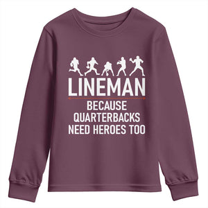 Lineman Because Quarterbacks Need Heroes Youth Sweatshirt Football Player Gift TS12 Maroon Print Your Wear