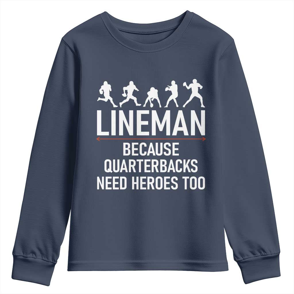Lineman Because Quarterbacks Need Heroes Youth Sweatshirt Football Player Gift TS12 Navy Print Your Wear