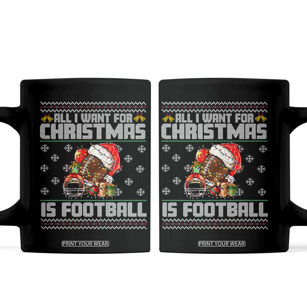 All I Want For Christmas Is Football Coffee Mug Funny Sport Ugly Christmas TS12 Black Print Your Wear