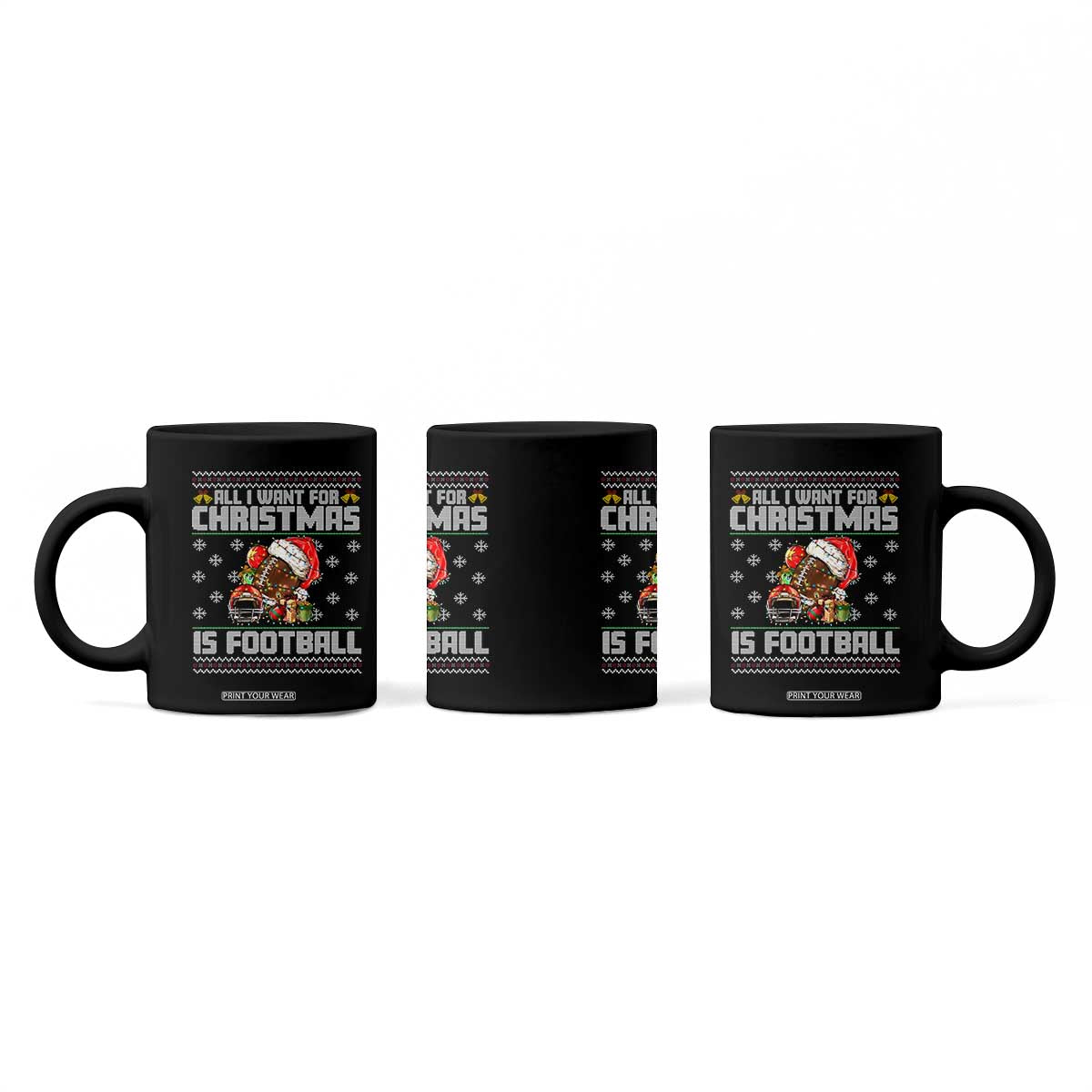 All I Want For Christmas Is Football Coffee Mug Funny Sport Ugly Christmas TS12 Print Your Wear