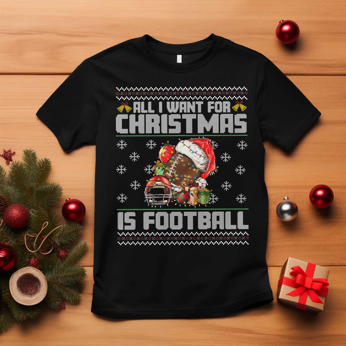 All I Want For Christmas Is Football T Shirt Funny Sport Ugly Christmas TS12 Black Print Your Wear