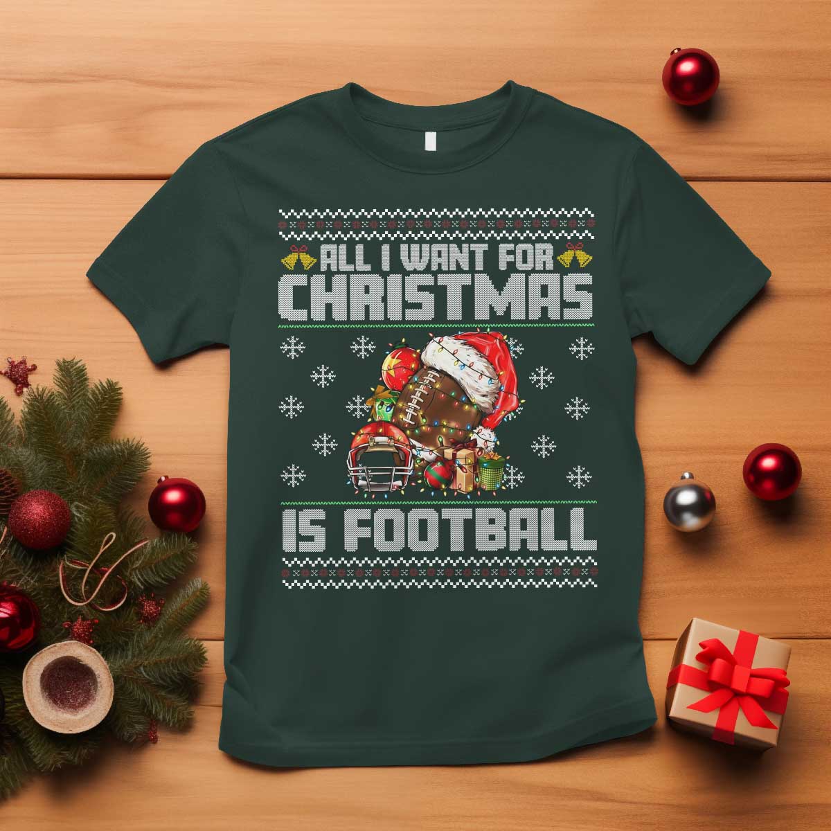 All I Want For Christmas Is Football T Shirt Funny Sport Ugly Christmas TS12 Dark Forest Green Print Your Wear