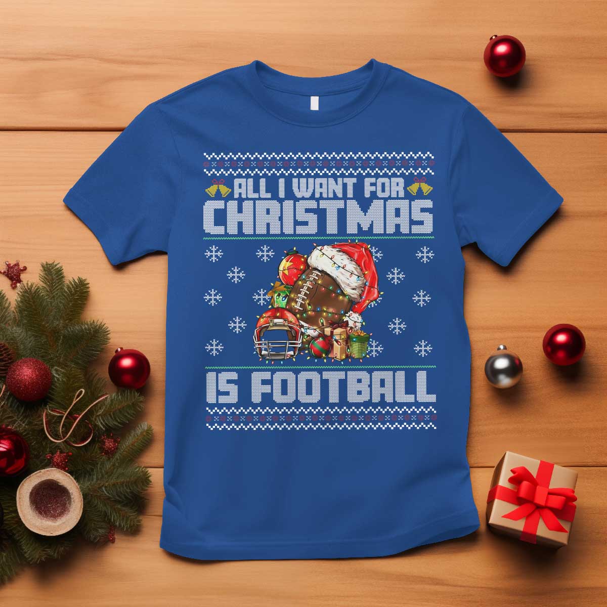 All I Want For Christmas Is Football T Shirt Funny Sport Ugly Christmas TS12 Royal Blue Print Your Wear