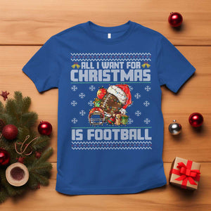 All I Want For Christmas Is Football T Shirt Funny Sport Ugly Christmas TS12 Royal Blue Print Your Wear