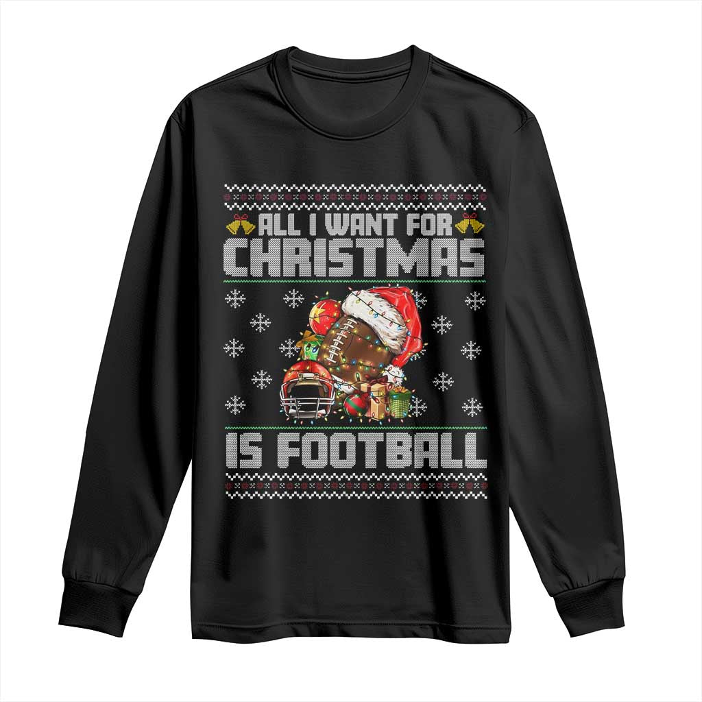 All I Want For Christmas Is Football Long Sleeve Shirt Funny Sport Ugly Christmas TS12 Black Print Your Wear