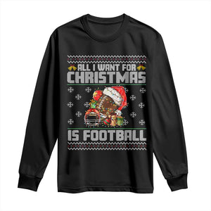 All I Want For Christmas Is Football Long Sleeve Shirt Funny Sport Ugly Christmas TS12 Black Print Your Wear