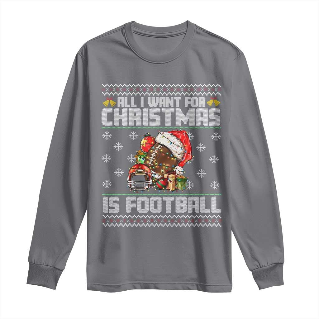 All I Want For Christmas Is Football Long Sleeve Shirt Funny Sport Ugly Christmas TS12 Charcoal Print Your Wear