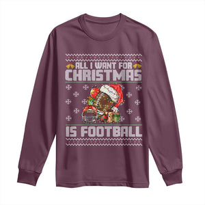All I Want For Christmas Is Football Long Sleeve Shirt Funny Sport Ugly Christmas TS12 Maroon Print Your Wear
