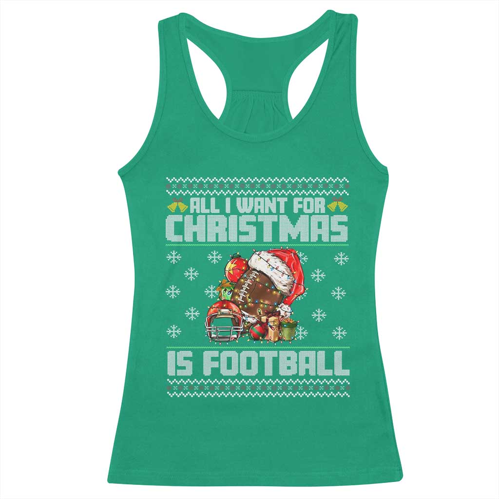 All I Want For Christmas Is Football Racerback Tank Top Funny Sport Ugly Christmas TS12 Irish Green Print Your Wear