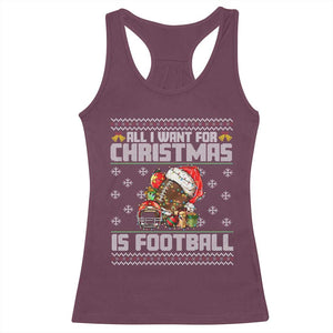 All I Want For Christmas Is Football Racerback Tank Top Funny Sport Ugly Christmas TS12 Maroon Print Your Wear