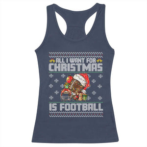 All I Want For Christmas Is Football Racerback Tank Top Funny Sport Ugly Christmas TS12 Navy Print Your Wear
