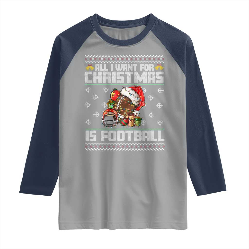 All I Want For Christmas Is Football Raglan Shirt Funny Sport Ugly Christmas TS12 Sport Gray Navy Print Your Wear