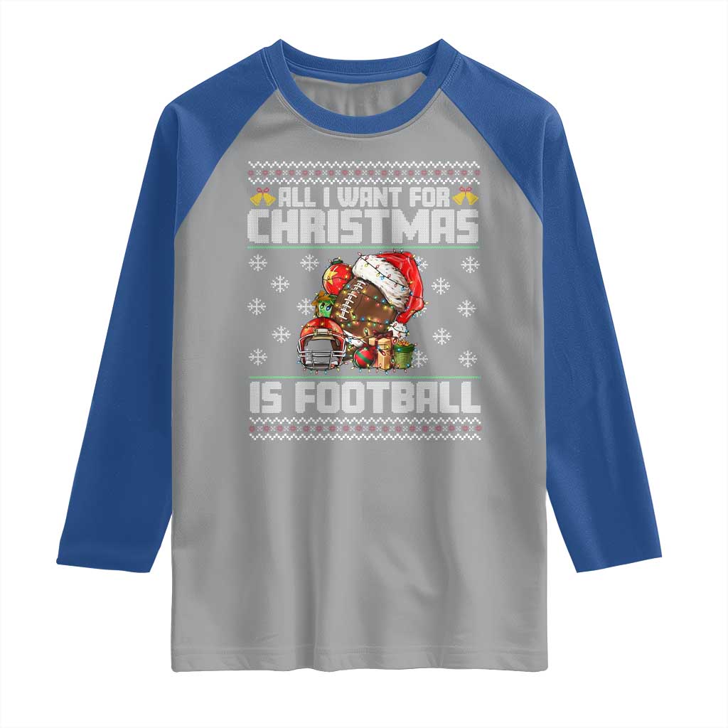 All I Want For Christmas Is Football Raglan Shirt Funny Sport Ugly Christmas TS12 Sport Gray Royal Print Your Wear
