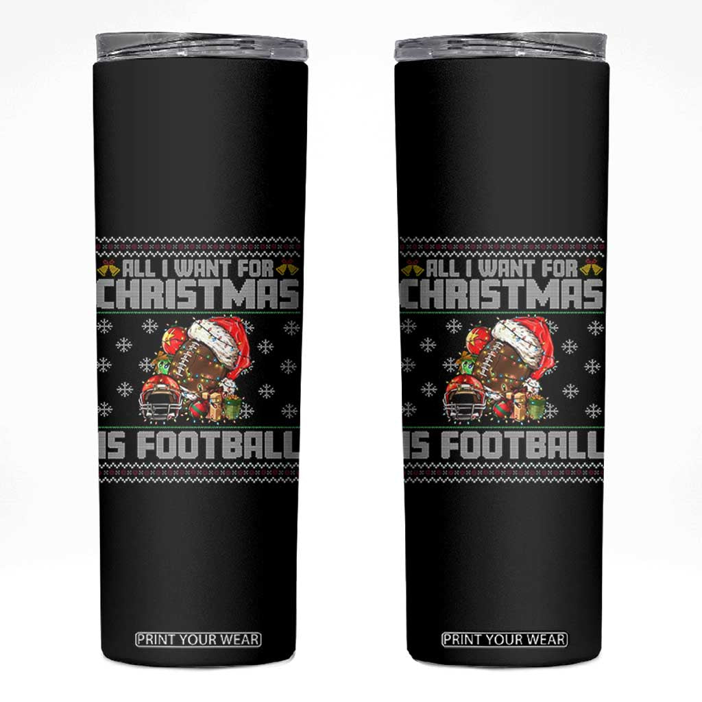 All I Want For Christmas Is Football Skinny Tumbler Funny Sport Ugly Christmas TS12 Black Print Your Wear