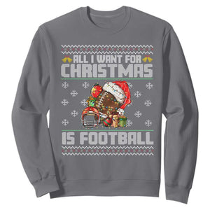 All I Want For Christmas Is Football Sweatshirt Funny Sport Ugly Christmas TS12 Charcoal Print Your Wear