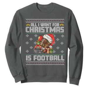 All I Want For Christmas Is Football Sweatshirt Funny Sport Ugly Christmas TS12 Dark Heather Print Your Wear