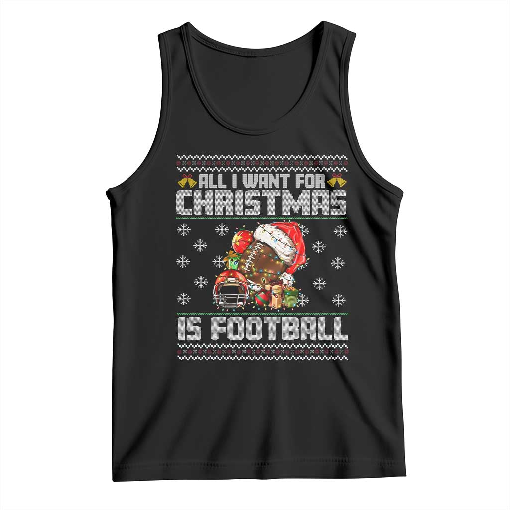All I Want For Christmas Is Football Tank Top Funny Sport Ugly Christmas TS12 Black Print Your Wear